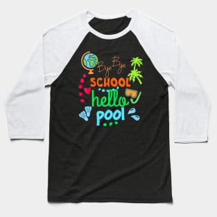 Funny Teacher, Summer Student, Bye Bye School Hello Pool Baseball T-Shirt